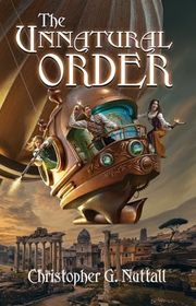 Book cover for "The Unnatural Order" by Christopher G Nuttall