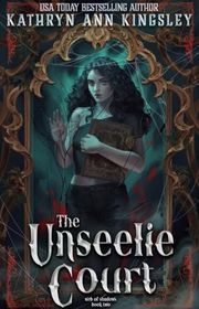 Book cover for "The Unseelie Court" by Kathryn Ann Kingsley