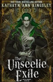 Book cover for "The Unseelie Exile" by Kathryn Ann Kingsley