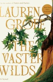 Book cover for "The Vaster Wilds" by Lauren Groff