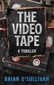 Book cover for "The Video Tape" by Brian O'Sullivan