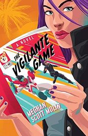 Book cover for "The Vigilante Game" by Meghan Scott Molin