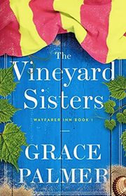 Book cover for "The Vineyard Sisters" by Grace Palmer