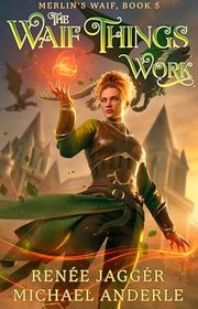 Book cover for "The Waif Things Work" by Michael Anderle