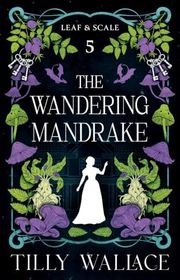 Book cover for "The Wandering Mandrake" by Tilly Wallace