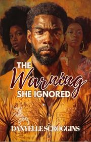 Book cover for "The Warning She Ignored" by Danyelle Scroggins