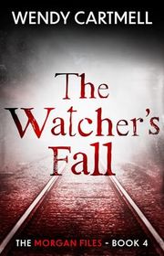 Book cover for "The Watcher's Fall" by Wendy Cartmell