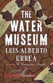 Book cover for "The Water Museum" by Luis Alberto Urrea