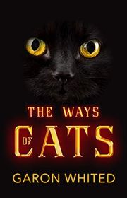 Book cover for "The Ways of Cats" by Garon Whited