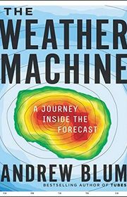 Book cover for "The Weather Machine: A Journey Inside the Forecast" by Andrew Blum