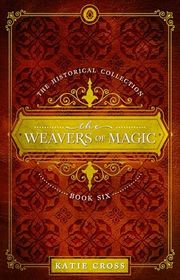 Book cover for "The Weavers of Magic" by Katie Cross
