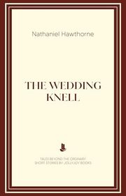 Book cover for "The Wedding-Knell" by Nathaniel Hawthorne