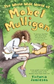 Book cover for "The Whole Wide World of Mabel Mulligan" by Victoria Jamieson
