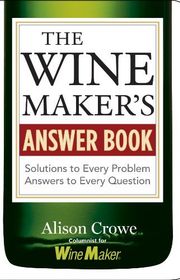 Book cover for "The Wine Maker's Answer Book" by Alison Crowe
