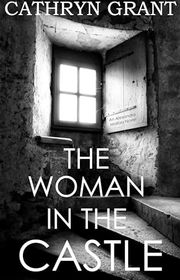 Book cover for "The Woman In the Castle" by Cathryn Grant