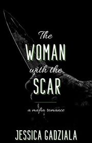 Book cover for "The Woman with the Scar" by Jessica Gadziala