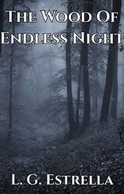 Book cover for "The Wood of Endless Night" by LG Estrella