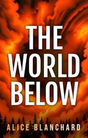 Book cover for "The World Below" by Alice Blanchard