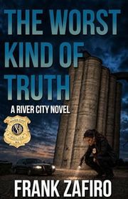 Book cover for "The Worst Kind of Truth" by Frank Zafiro