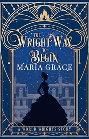 Book cover for "The Wright Way to Begin" by Maria Grace