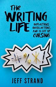 Book cover for "The Writing Life" by Jeff Strand