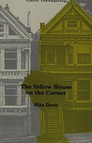 Book cover for "The Yellow House on the Corner" by Rita Dove