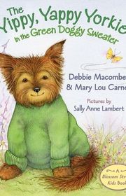 Book cover for "The Yippy, Yappy Yorkie in the Green Doggy Sweater" by Debbie Macomber
