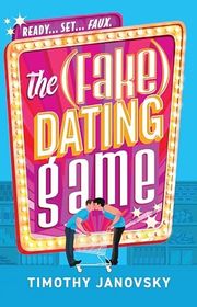 Book cover for "The (Fake) Dating Game" by Timothy Janovsky