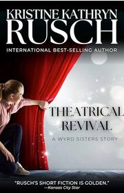 Book cover for "Theatrical Revival" by Kristine Kathryn Rusch