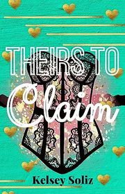 Book cover for "Theirs to Claim" by Kelsey Soliz