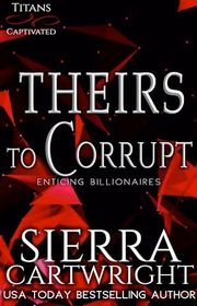 Book cover for "Theirs to Corrupt" by Sierra Cartwright