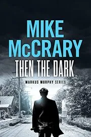 Book cover for "Then the Darker" by Mike McCrary