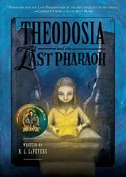 Book cover for "Theodosia and the Last Pharaoh" by R L LaFevers