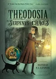 Book cover for "Theodosia and the Serpents of Chaos" by R L LaFevers