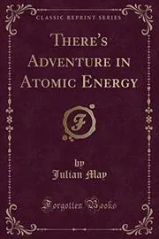 There's Adventure in Atomic Energy