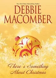 Book cover for "There's Something About Christmas" by Debbie Macomber