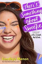 Book cover for "There's Something About Sweetie" by Sandhya Menon