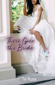 Book cover for "There Goes the Bride" by Te Russ