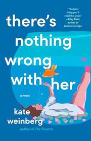 Book cover for "There's Nothing Wrong with Her" by Kate Weinberg