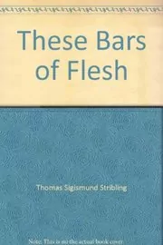 These Bars of Flesh