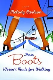Book cover for "These Boots Weren't Made for Walking" by Melody Carlson