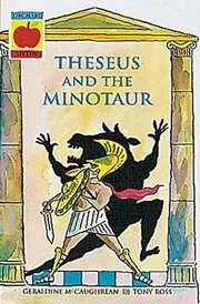 Book cover for "Theseus and the Minotaur, Orpheus and Eurydice, Apollo and Daphne" by Geraldine McCaughrean