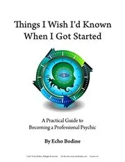 Things I Wish I'd Known When I Got Started: A Practical Guide to Becoming a Professional Psychic