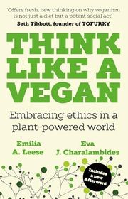Book cover for "Think Like a Vegan" by Emilia A. Leese, Eva J. Charalambides