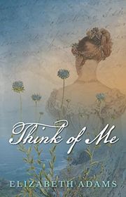 Book cover for "Think of Me" by Elizabeth Adams