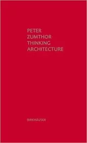 Book cover for "Thinking Architecture" by Peter Zumthor