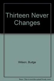 Thirteen Never Changes