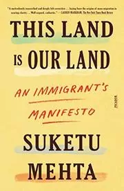 Book cover for "This Land Is Our Land" by Suketu Mehta