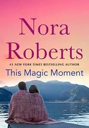 Book cover for "This Magic Moment" by Nora Roberts