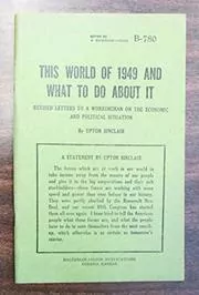 Book cover for "This World of 1949 and What to Do About It" by Upton Sinclair